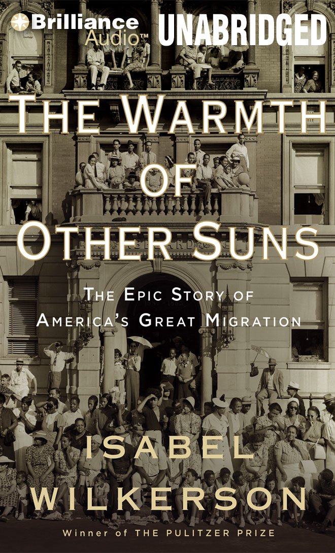 The Warmth of Other Suns: The Epic Story of America's Great Migration: Library Edition Politics & History