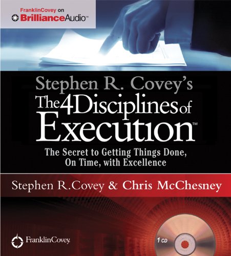 Stephen R. Covey's The 4 Disciplines of Execution: The Secret to Getting Things Done, on Time, With Excellence - Live Performance cd