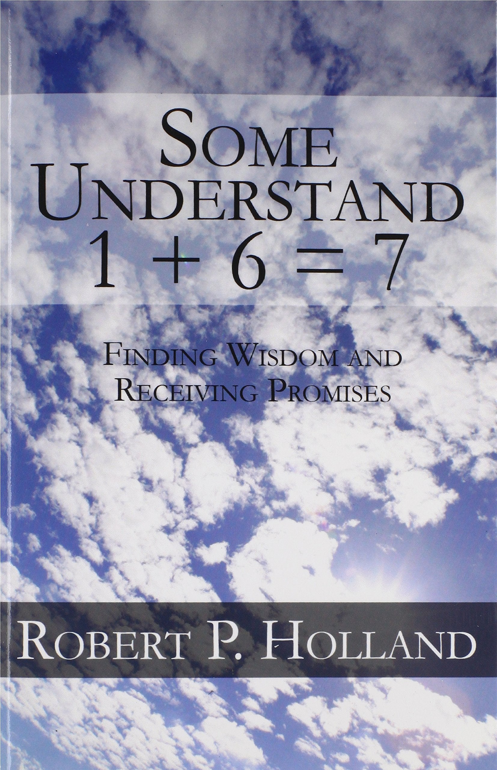 Some Understand 1 + 6 = 7: Finding Wisdom and Receiving Promises Religion & Esotericism