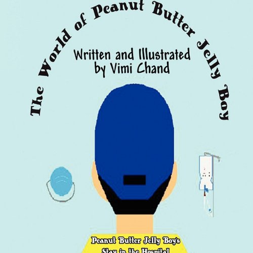 The World of Peanut Butter Jelly Boy: Peanut Butter Jelly Boy's Stay in the Hospital Novels & Short Stories