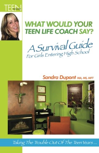 What Would Your Teen Life Coach Say?: A Survival Guide for Girls Entering High School Lifestyle