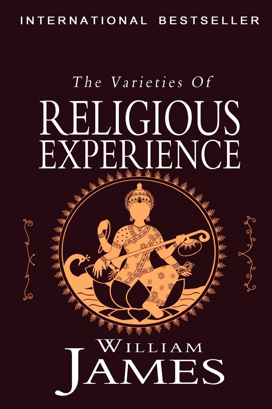 The Varieties of Religious Experience: A Study in Human Nature Politics & History