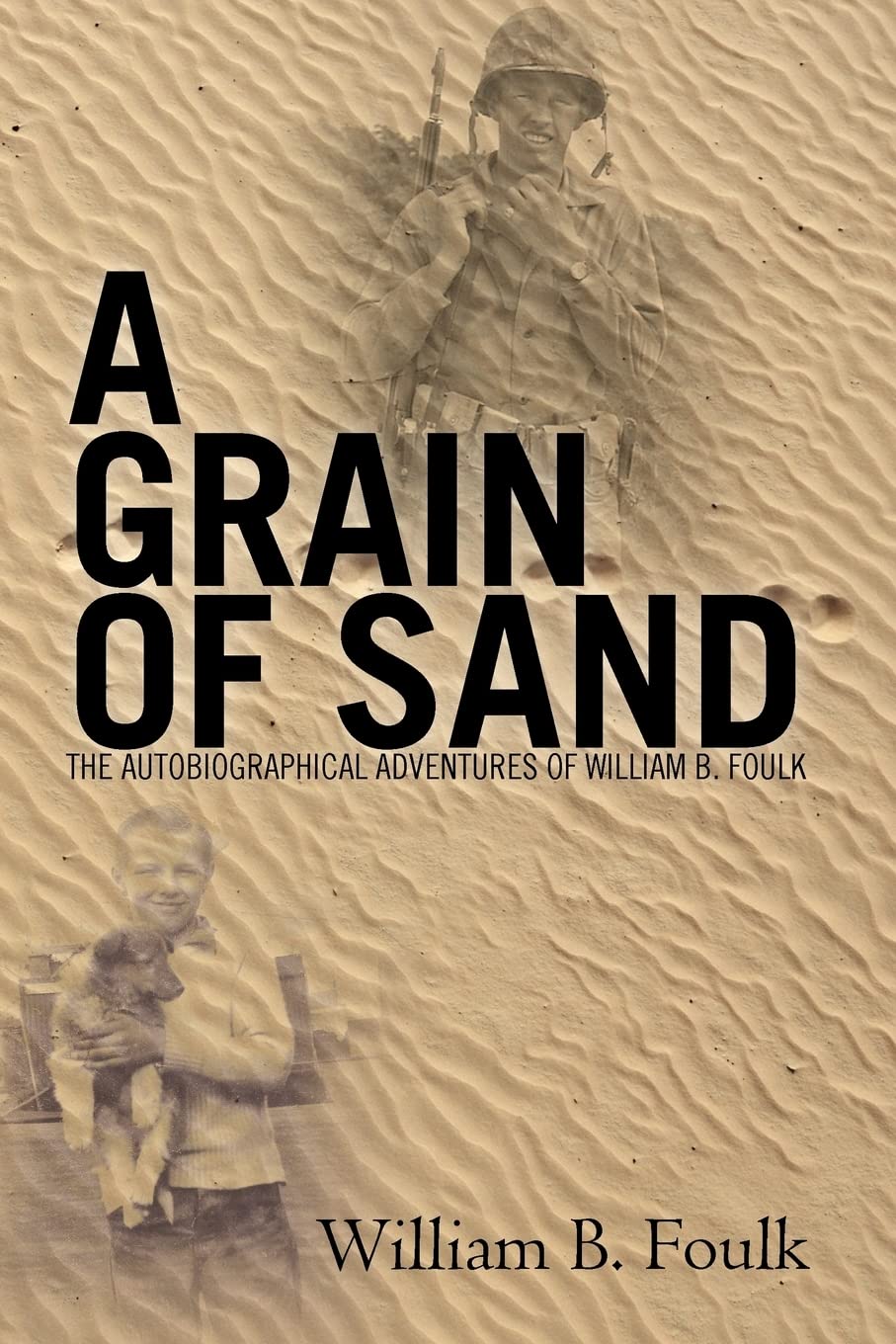 A Grain of Sand: The Autobiographical Adventures of William B. Foulk Memories