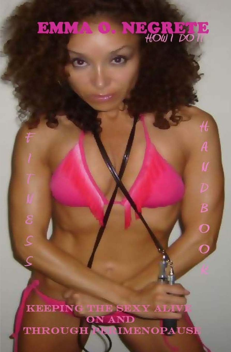 Emma O. Negrete Fitness Handbook-How I Do It Health, Nutrition & Fitness