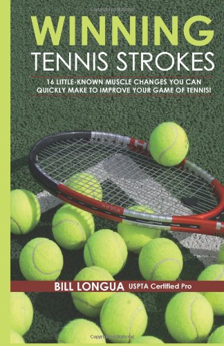 Winning Tennis Strokes: 16 Little-Known Muscle Changes You Can Quickly Make To Improve Your Game Of Tennis! Leisure & Fun