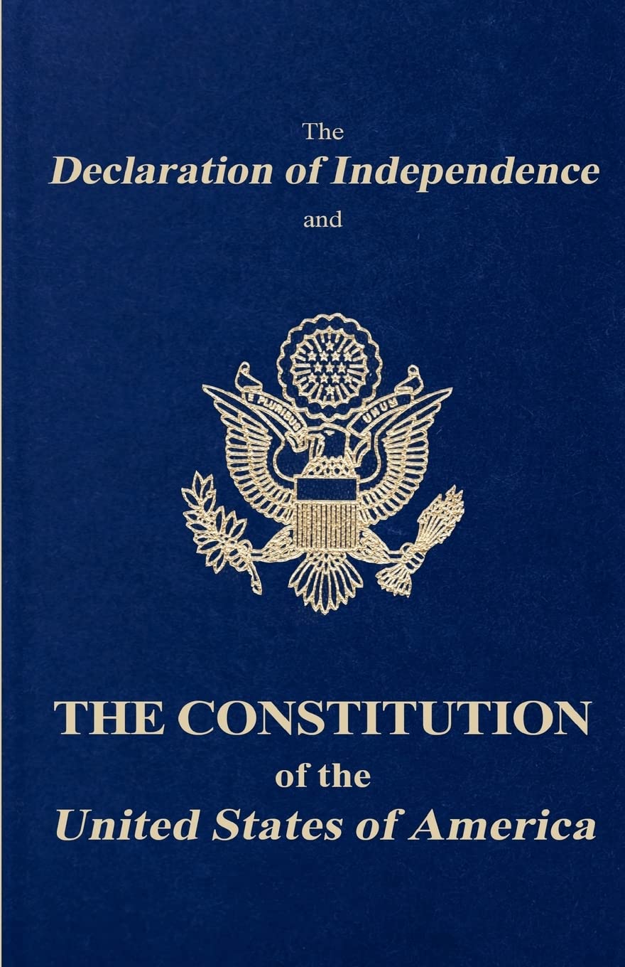The Declaration of Independence and the Constitution of the United States of America Politics & History