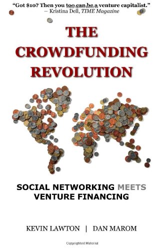 The Crowdfunding Revolution: Social Networking Meets Venture Financing Business, Finance & Career