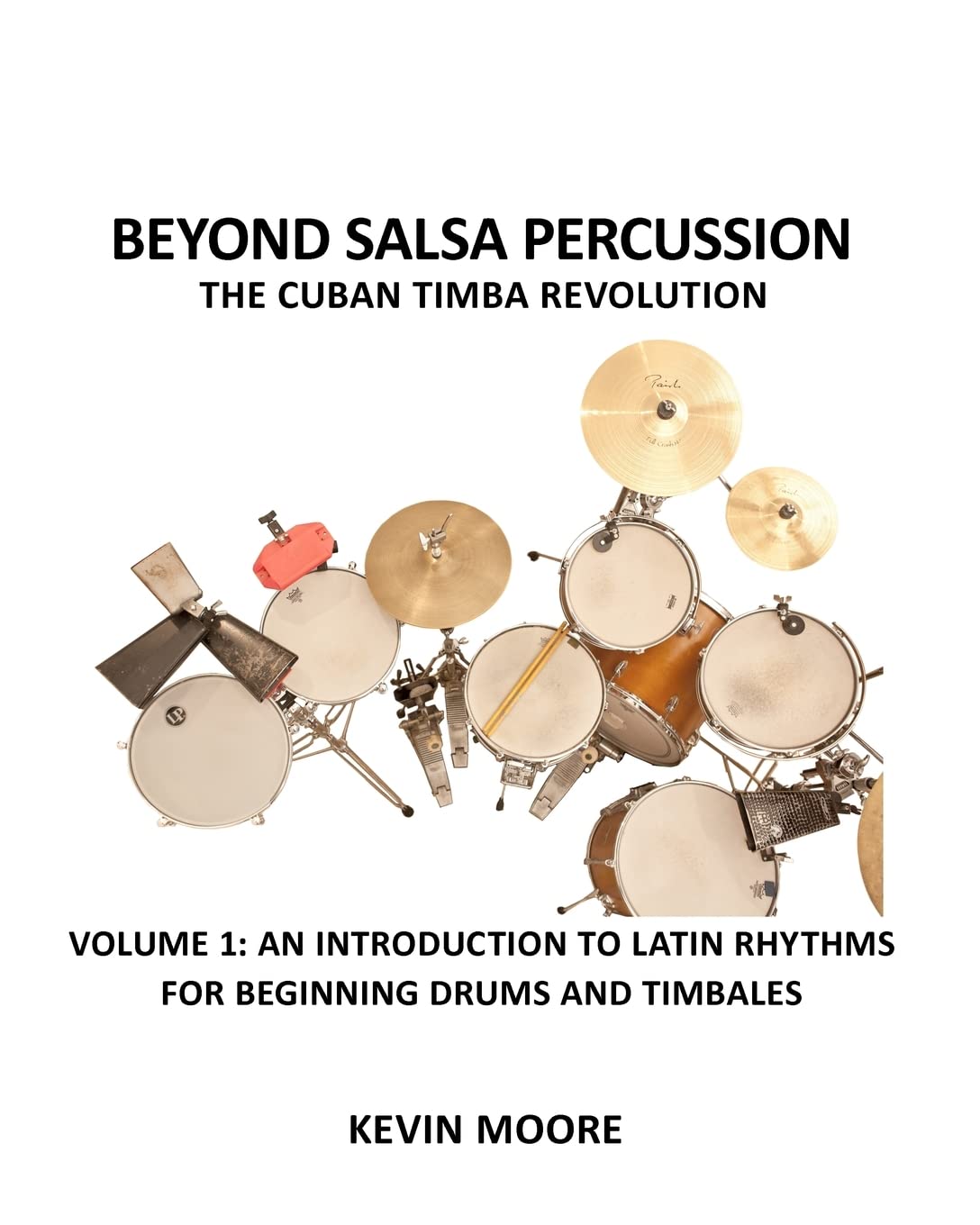 Beyond Salsa Percussion-The Cuban Timba Revolution: An Introduction to Latin Rhythms for Beginning Drums and Timbales Arts & Music