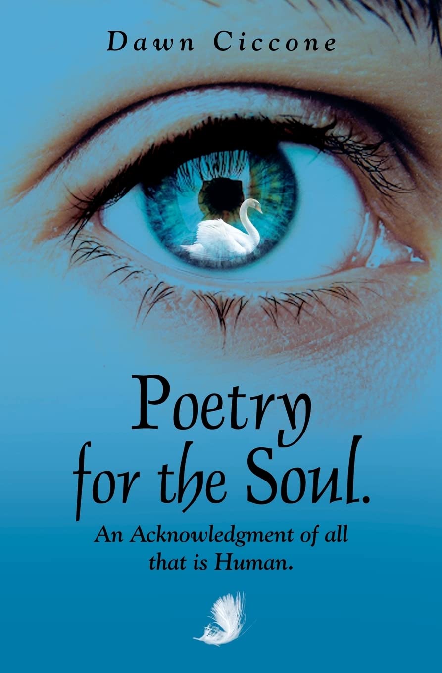 Poetry for the Soul: An acknowledgement of all that is human. Poetry