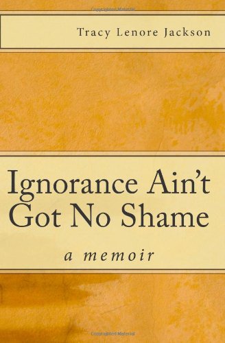 Ignorance Ain't Got No Shame Memories