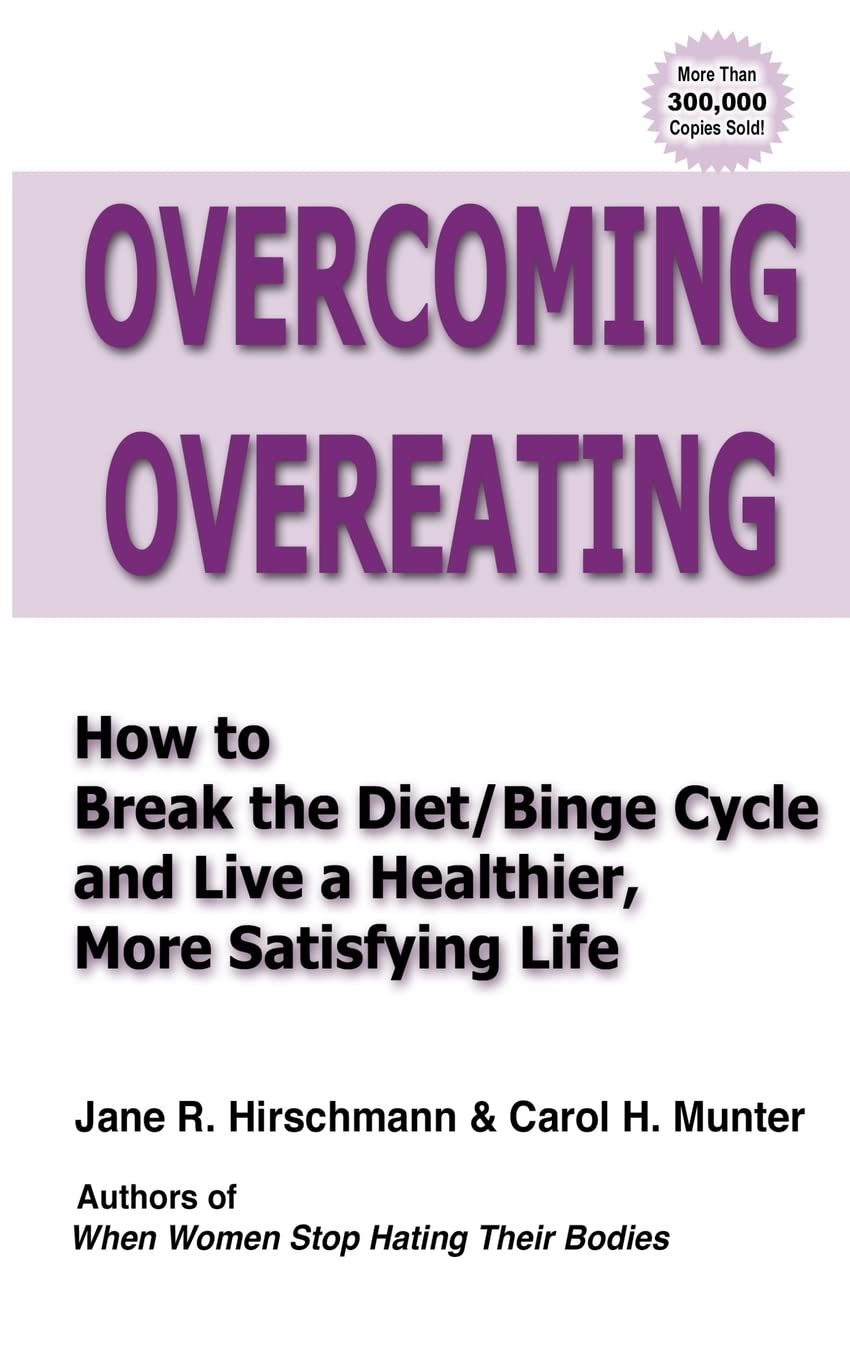 Overcoming Overeating: How to Break the Diet/Binge Cycle and Live a Healthier, More Satisfying Life Medicine