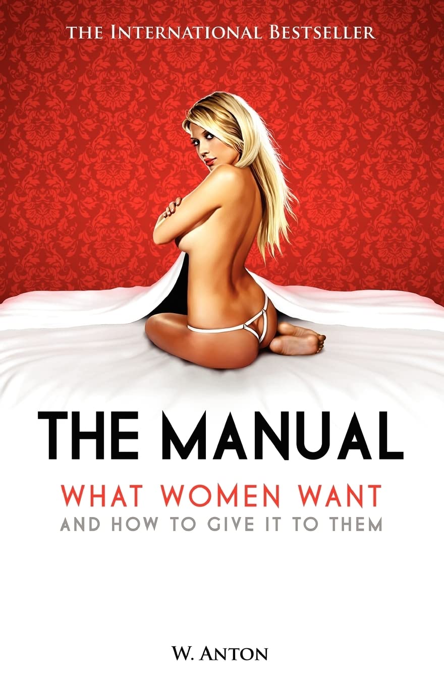 The Manual: What Women Want and How to Give It to Them Eroticism
