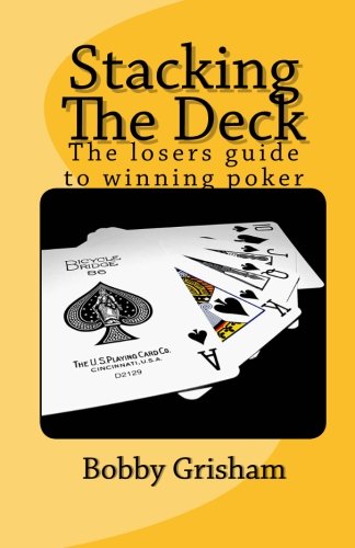 Stacking The Deck: The losers guide to winning poker Leisure & Fun
