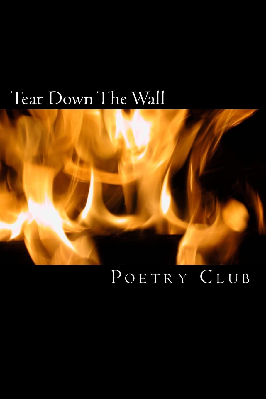 Tear Down The Wall: Saddleback Poetry Club Anthology Poetry