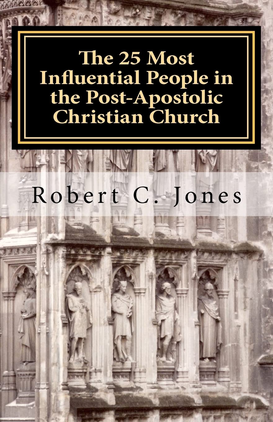 The 25 Most Influential People in the Post-Apostolic Christian Church Religion & Esotericism