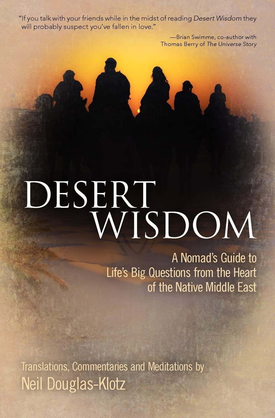 Desert Wisdom: A Nomad’s Guide to Life’s Big Questions from the Heart of the Native Middle East Philosophy