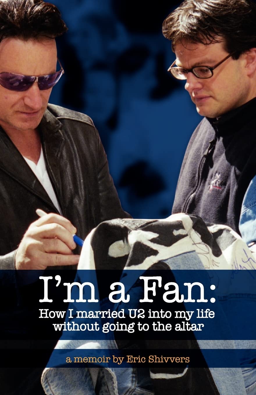 I'm a Fan: How I married U2 into my life without going to the altar book