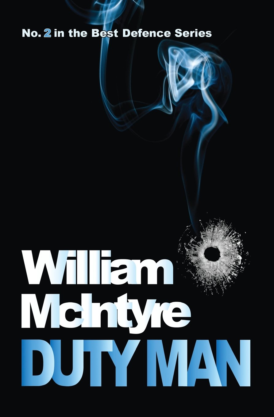 Duty Man: Do your duty and leave the rest to heaven (The Best Defence Series, Band 2) Detective & CSI