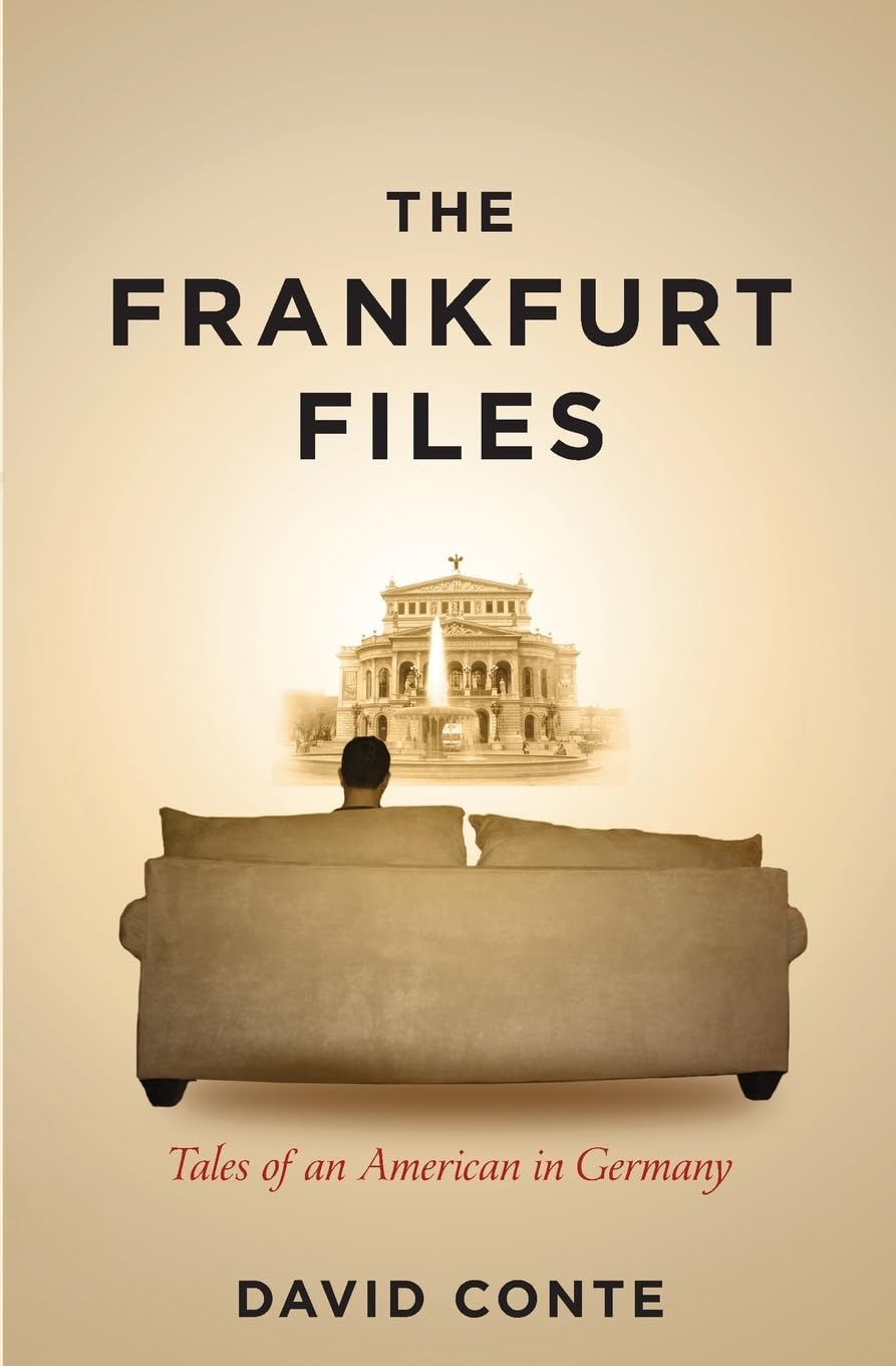 The Frankfurt Files: Tales of an American in Germany Essays & Short Stories