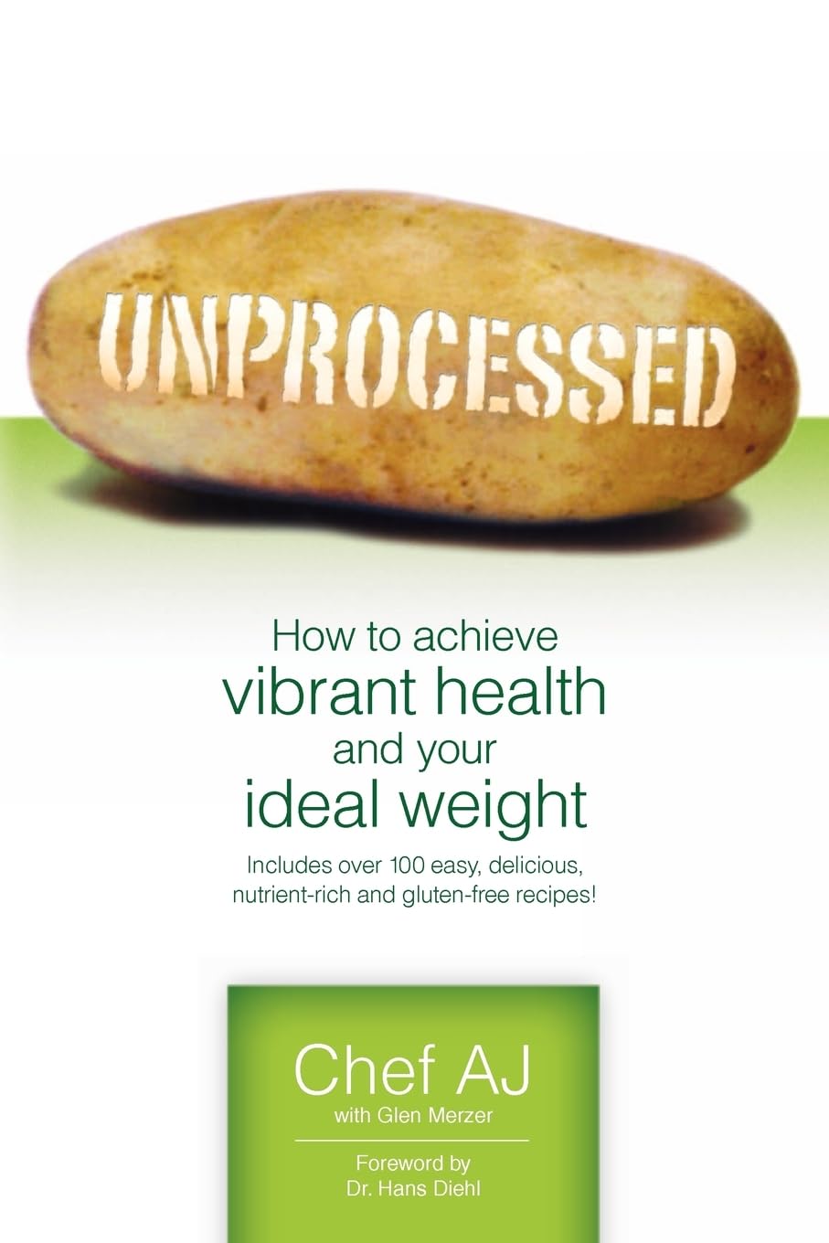 Unprocessed: How to achieve vibrant health and your ideal weight. Cooking & Enjoying