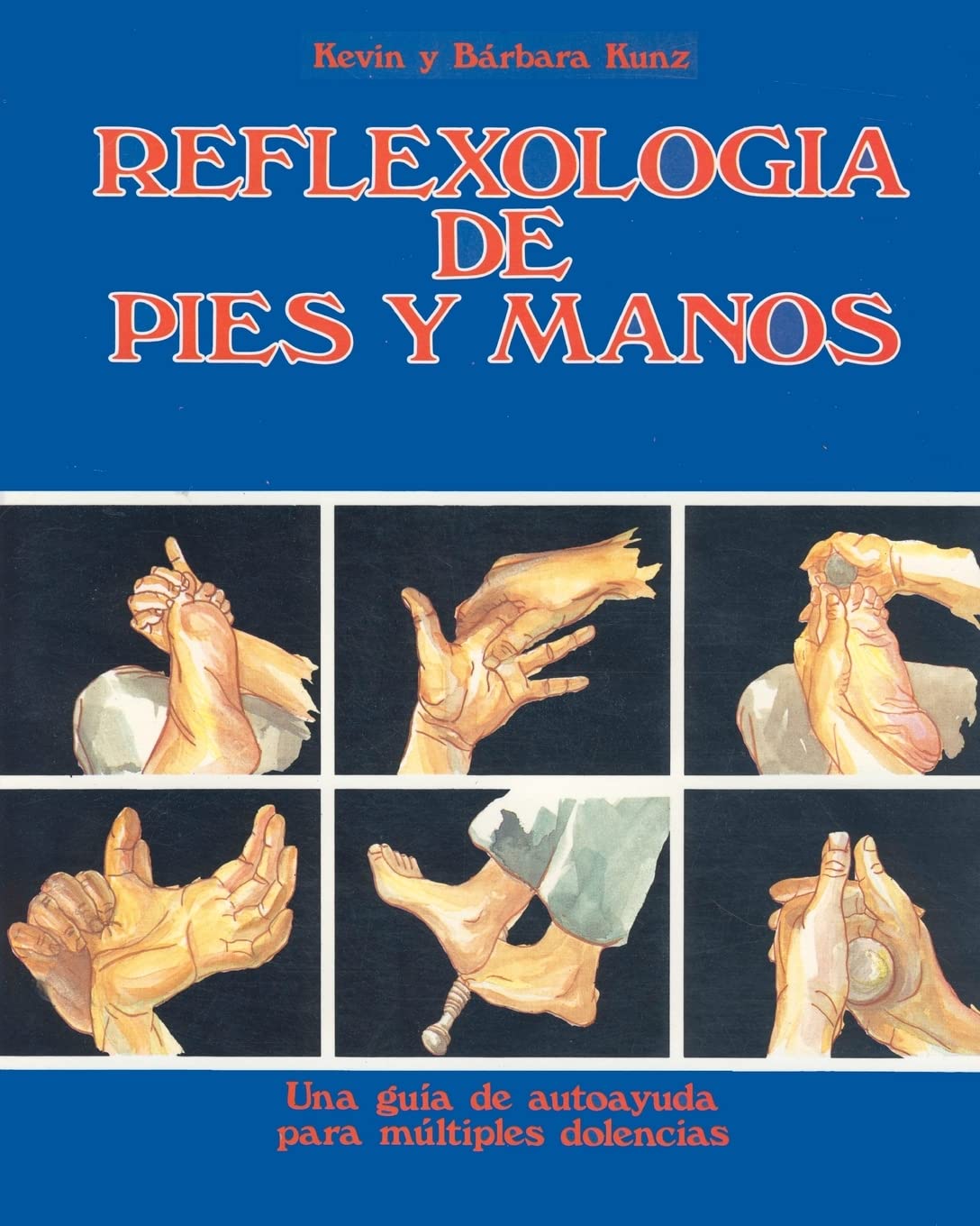 Reflexologia de Pies y Manos: Una guia de autoayuda para multiples dolencias Health, Nutrition & Fitness