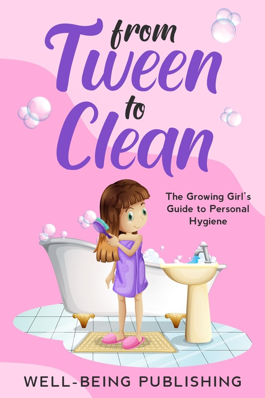 From Tween to Clean: The Growing Girl’s Guide to Personal Hygiene Non-fiction
