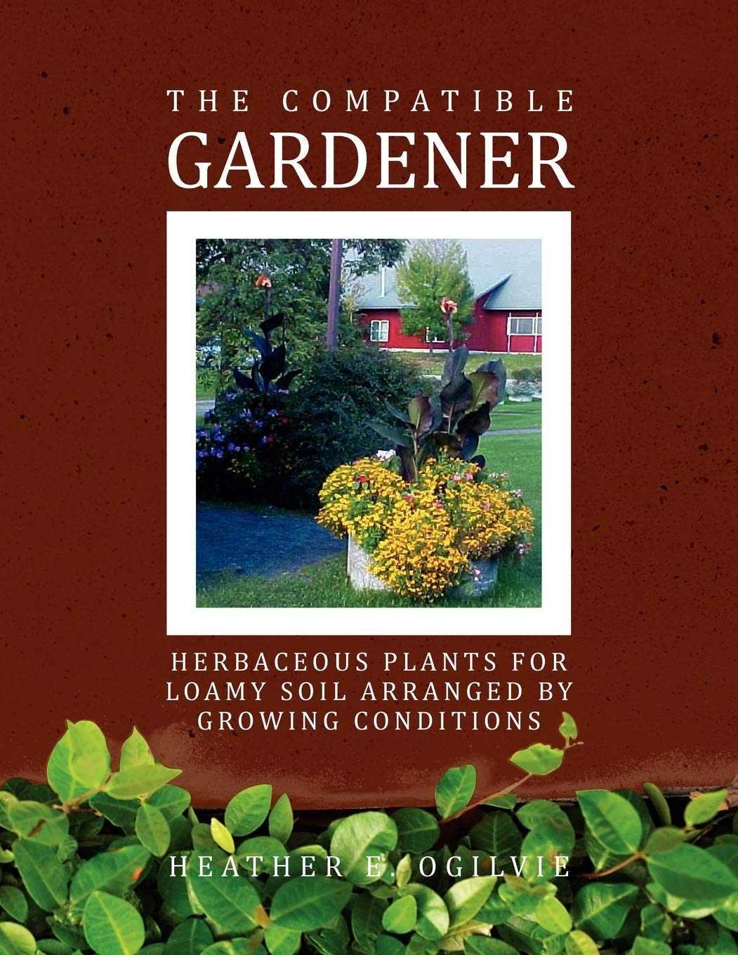 The Compatible Gardener: Herbaceous Plants for Loamy Soil Arranged by Growing Conditions book