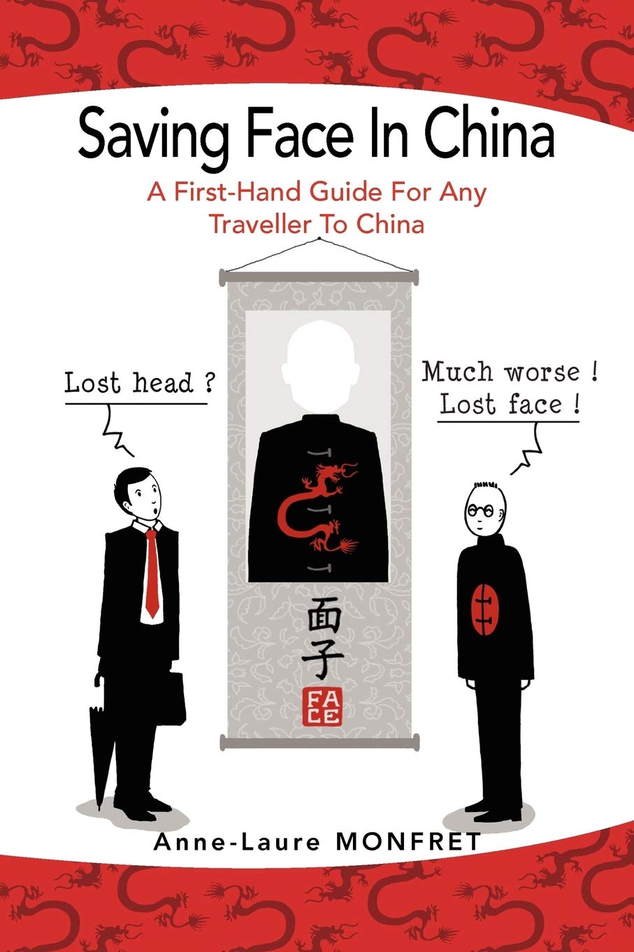 Saving Face In China: A First-Hand Guide For Any Traveller To China Books