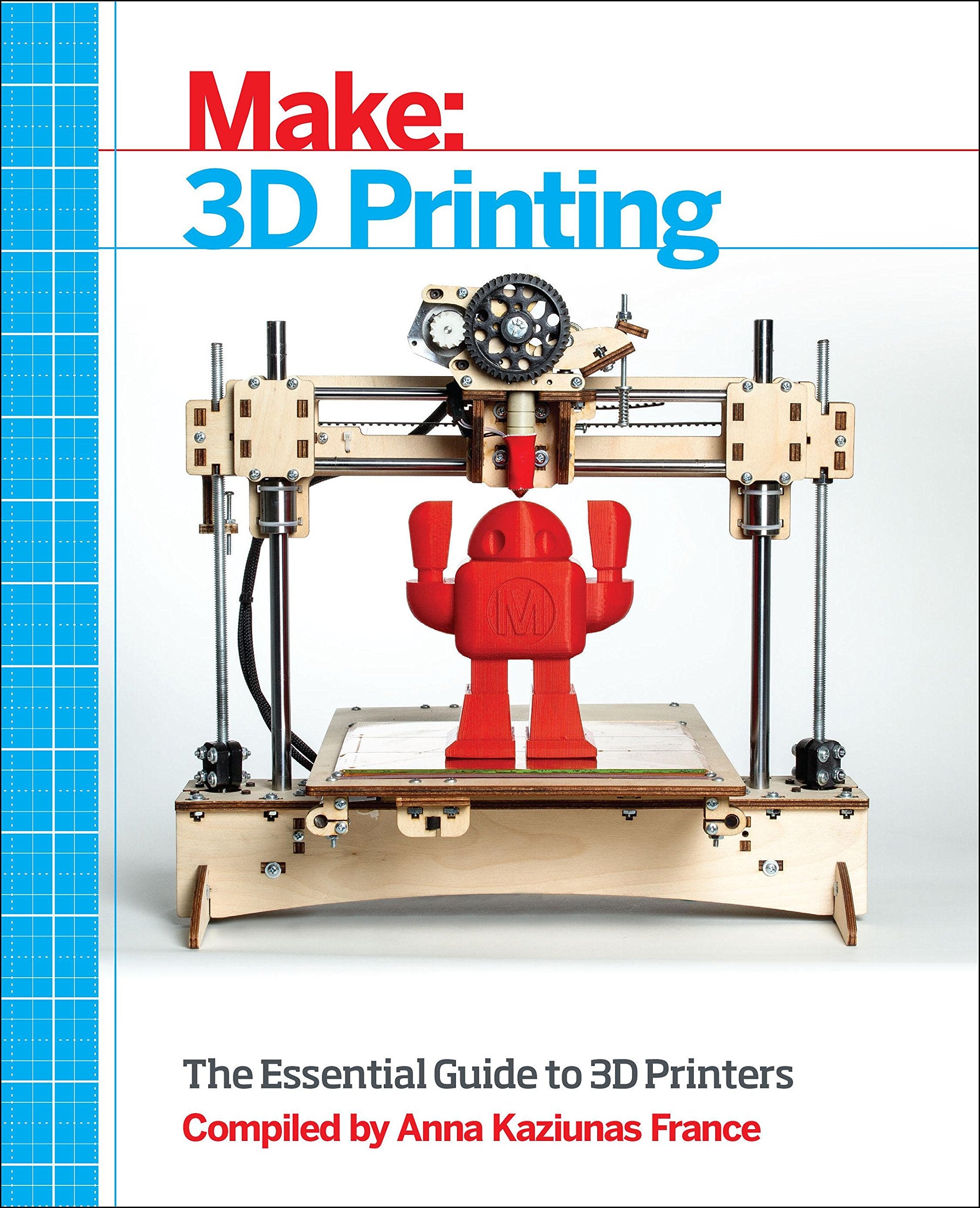 Make: 3D Printing: The Essential Guide to 3D Printers Computer Science
