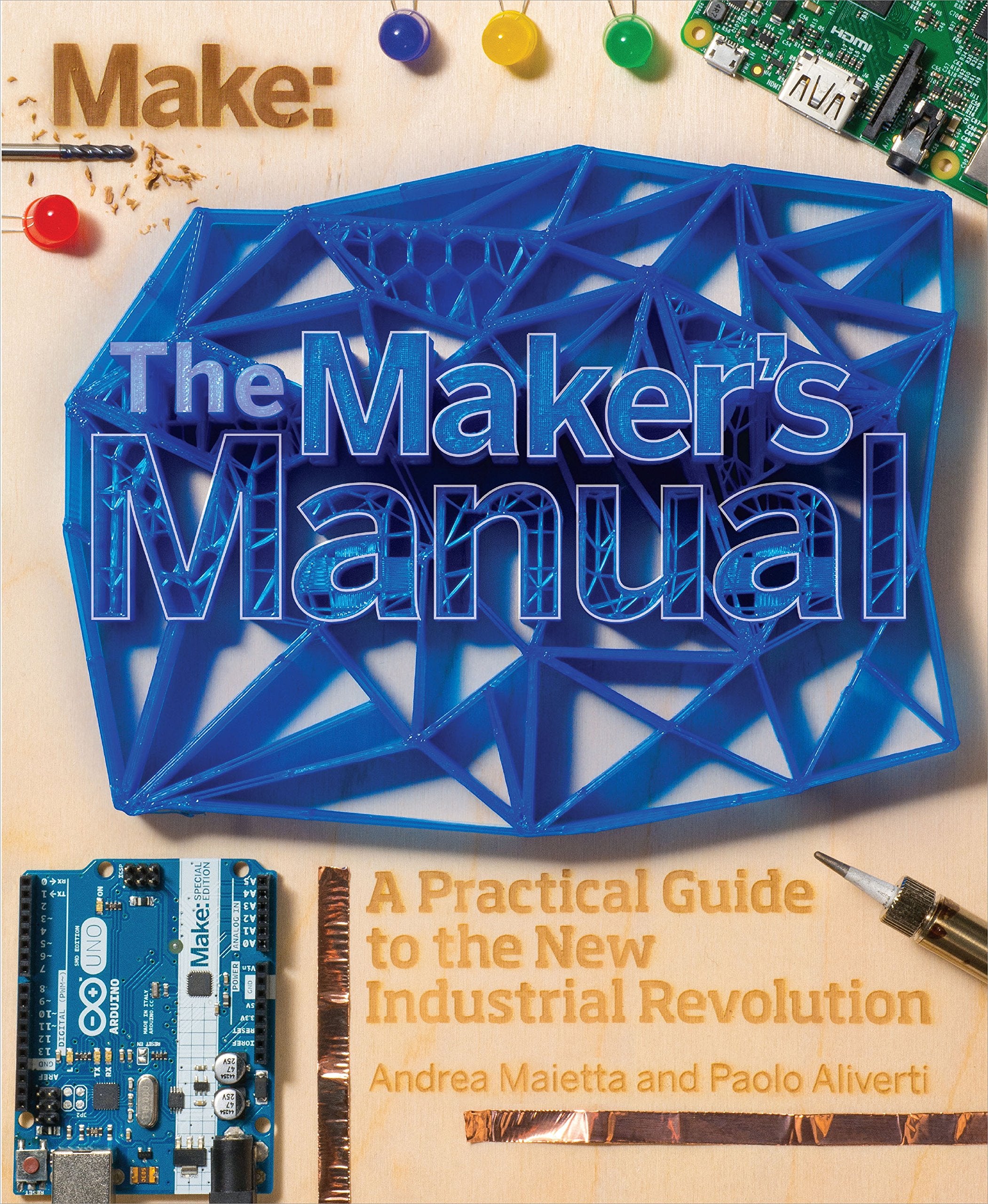 The Maker's Manual: A Practical Guide to the New Industrial Revolution Business, Finance & Career