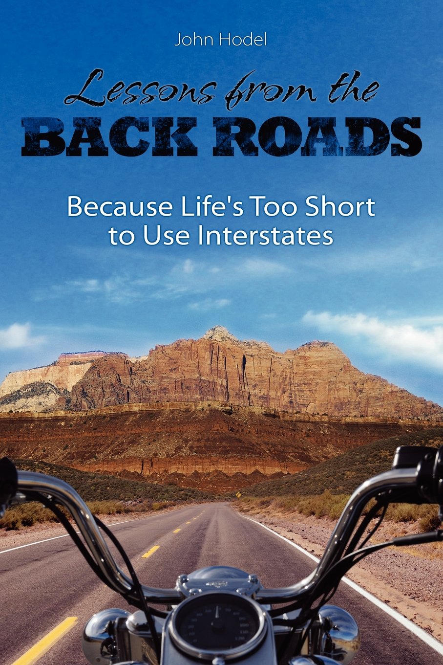 Lessons from the Back Roads: Because Life Is Too Short to Use Interstates Memories