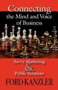 Connecting the Mind and Voice of Business: Savvy Marketing & Public Relations Business, Finance & Career