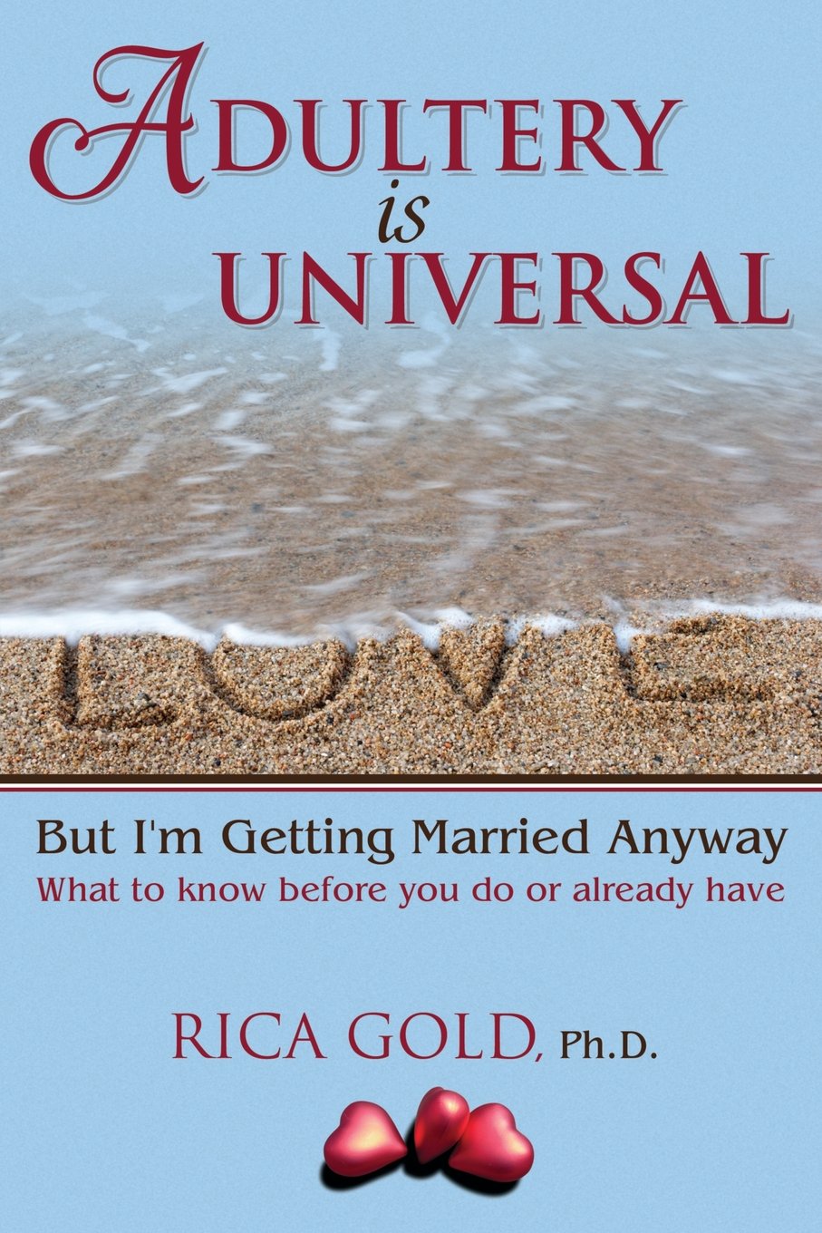 Adultery Is Universal: But I'm Getting Married Anyway: What to Know Before You Do or Already Have Partnership & Love