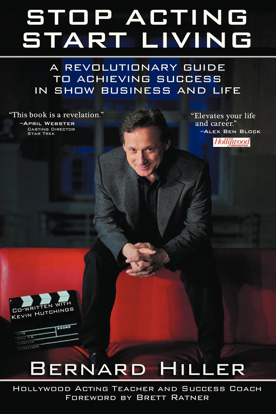 Stop Acting, Start Living: A Revolutionary Guide to Achieving Success in Show Business and Life Film, Art & Culture