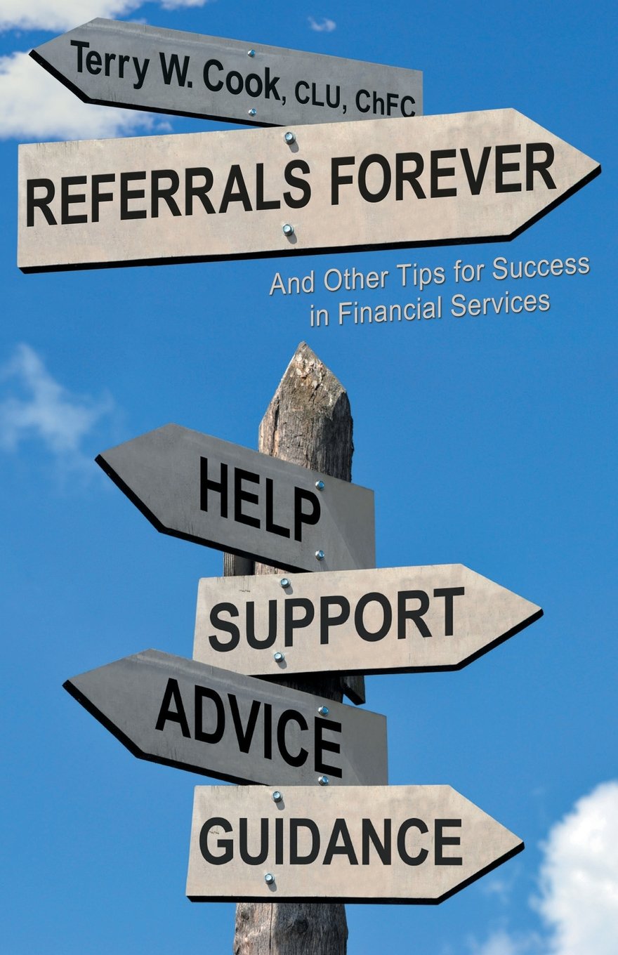 Referrals Forever: And Other Tips for Success in Financial Services Business, Finance & Career