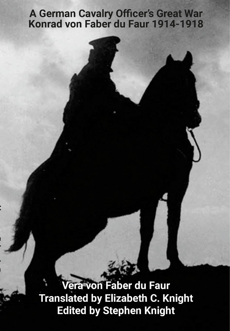 A German Cavalry Officer's Great War: Konrad von Faber du Faur 1914-1918 Politics & Society Books