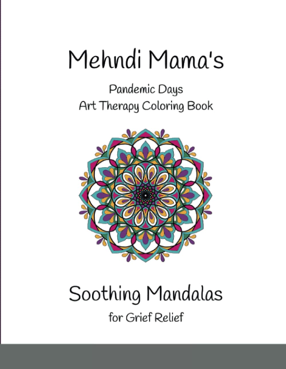 Mehndi Mama's Soothing Mandalas Coloring Book for Grief Relief: Pandemic Days Art Therapy Coloring Book Film, Art & Culture