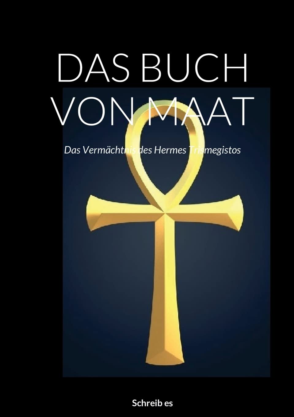 Das Buch Von Maat: Das Vermächtnis des Hermes Trismegistos Religion & Esotericism