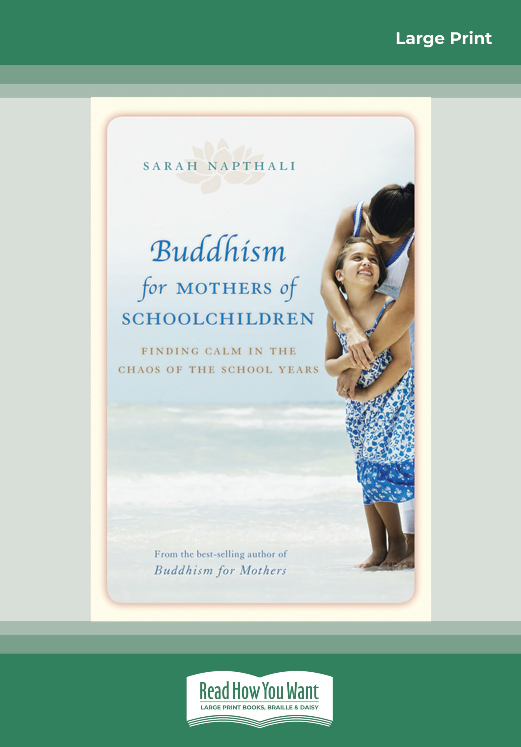 Buddhism for Mothers of Schoolchildren: Finding Calm in the Chaos of the School Years Parents & Children
