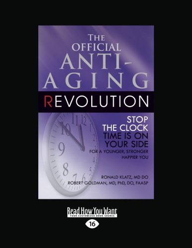 The Official Anti-Aging Revolution (Volume 1 of 3): Stop the Clock Time is on your Side for a Younger, Stronger, Happier you Health, Nutrition & Fitness