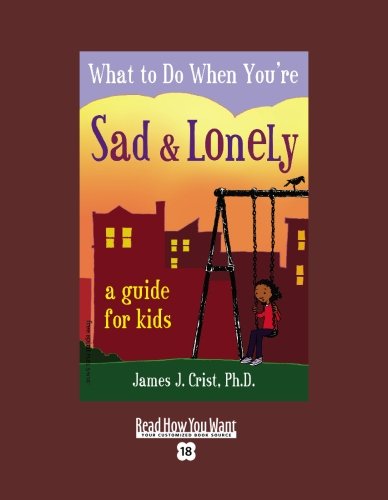 What to Do When Youre Sad & Lonely (EasyRead Super Large 18pt Edition): A Guide for Kids Health, Nutrition & Fitness