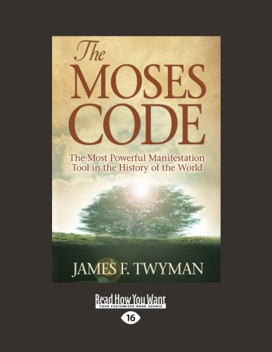 The Moses Code: The Most Powerful Manifestation Tool in the History of the World Social Sciences