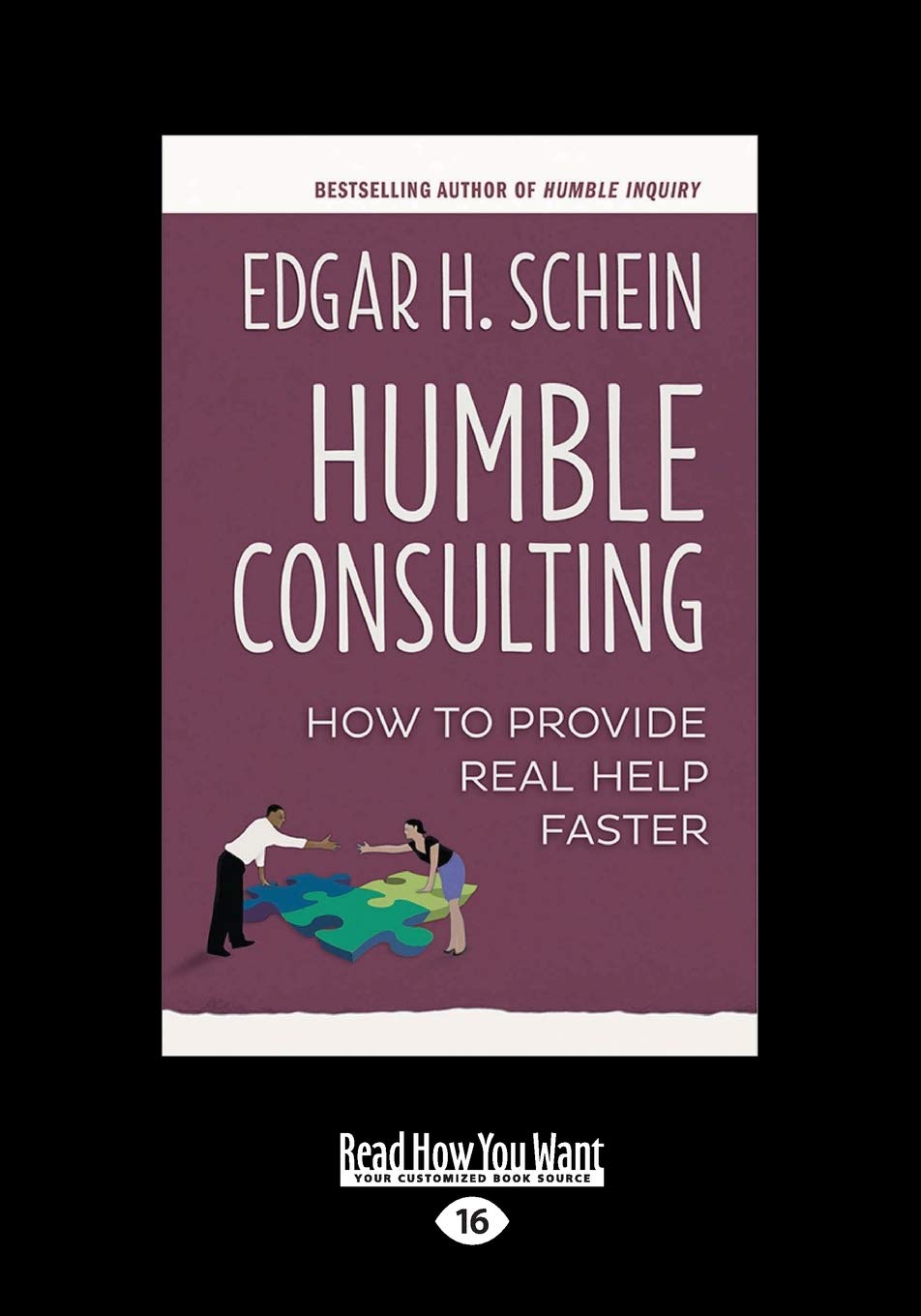 Humble Consulting: How to Provide Real Help Faster: How to Provide Real Help Faster (Large Print 16pt) Business, Finance & Career