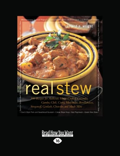 Real Stew: 300 Recipes for Authentic Home-Cooked Cassoulet, Gumbo, Chili, Curry, Minestrone, Bouillabaisse, Stroganoff, Goulash, Chowder, and Much More Leisure, Home & Garden