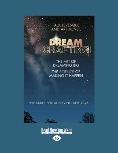 Dreamcrafting: The Art of Dreaming Big, The Sciene of Making it Happen Parents & Children