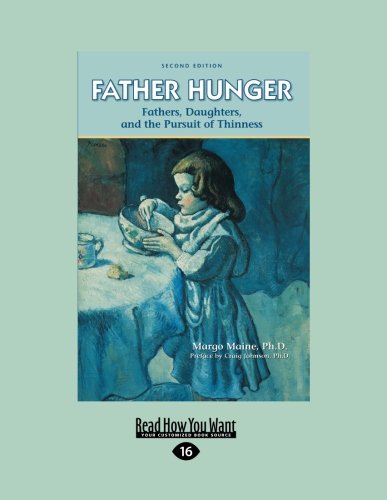 Father Hunger (2nd Edition) (1 Volume Set): Fathers, Daughters, and the Pursuit of Thinness Books