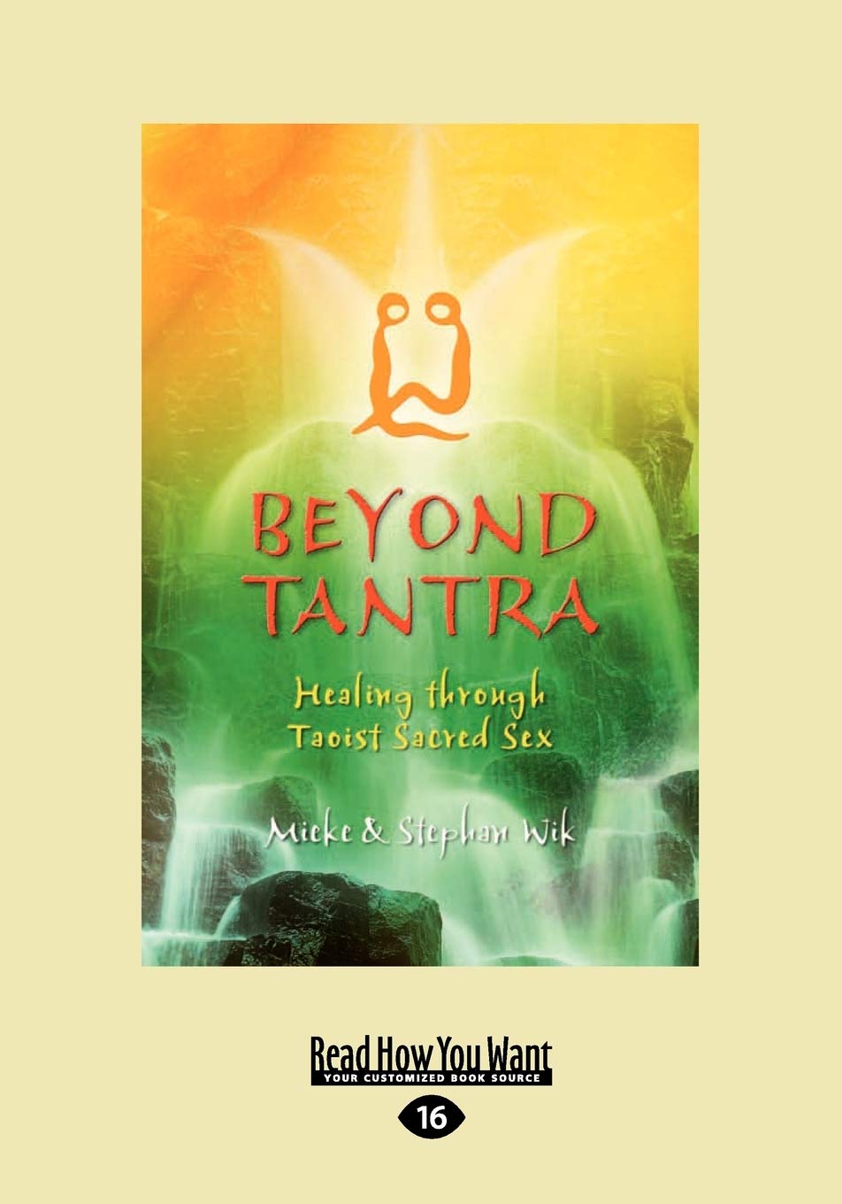 Beyond Tantra: Healing Through Taoist Sacred Sex (Large Print 16pt) book