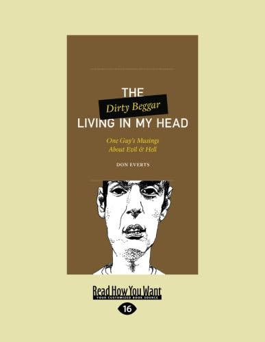 The Dirty Beggar Living in My Head: One Guy's Musings About Evil and Hell Books