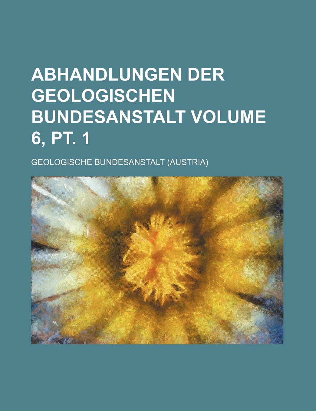 Abhandlungen Der Geologischen Bundesanstalt Volume 6, PT. 1 Books