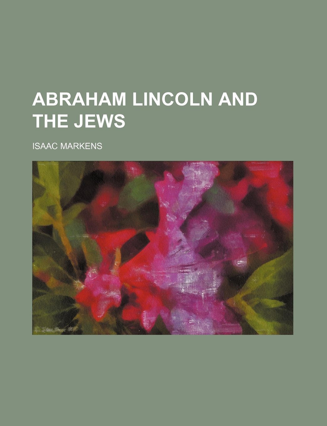 Abraham Lincoln and the Jews Biographies & Memoirs